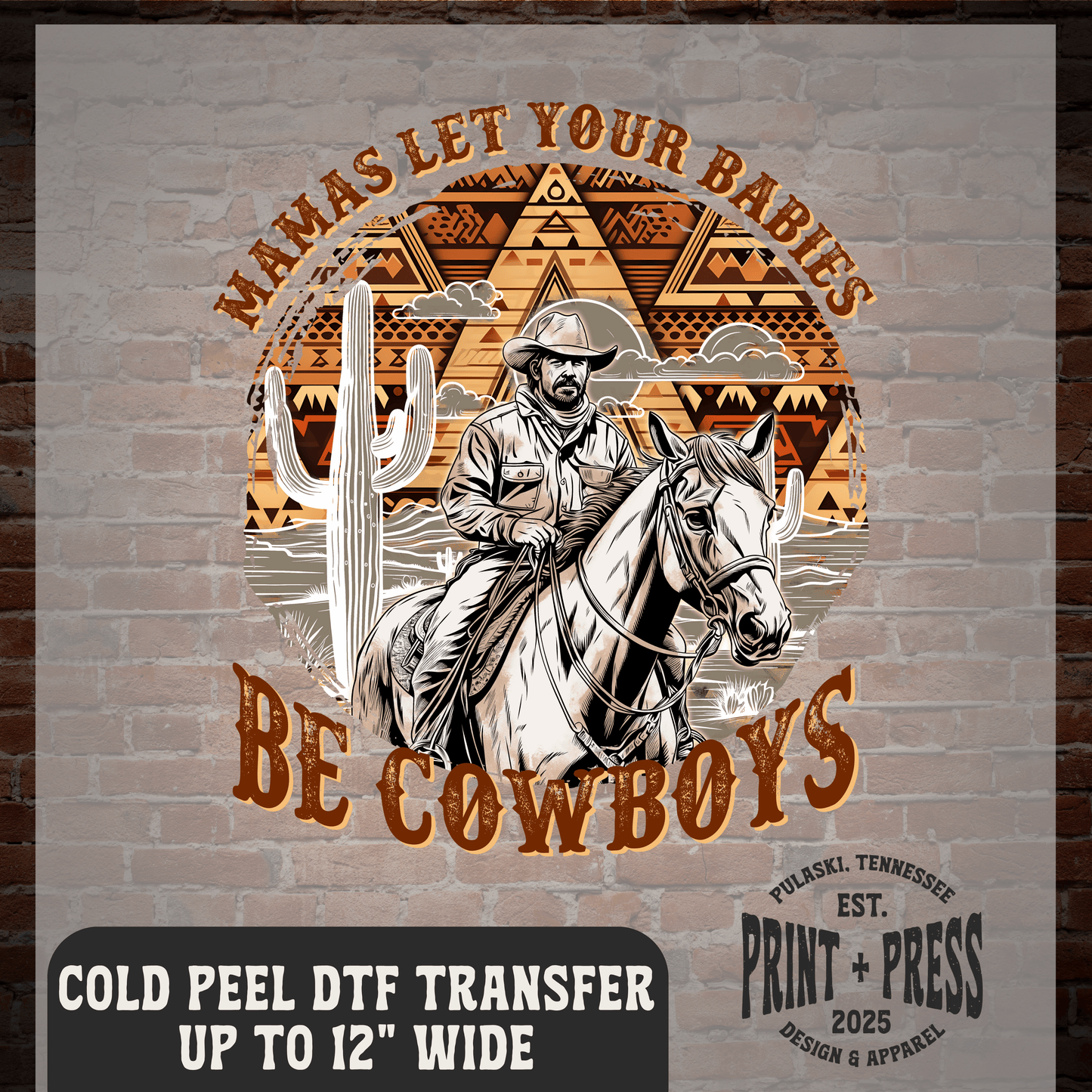 Mama's Let Your Babies Grow Up To Be Cowboys DTF Transfer