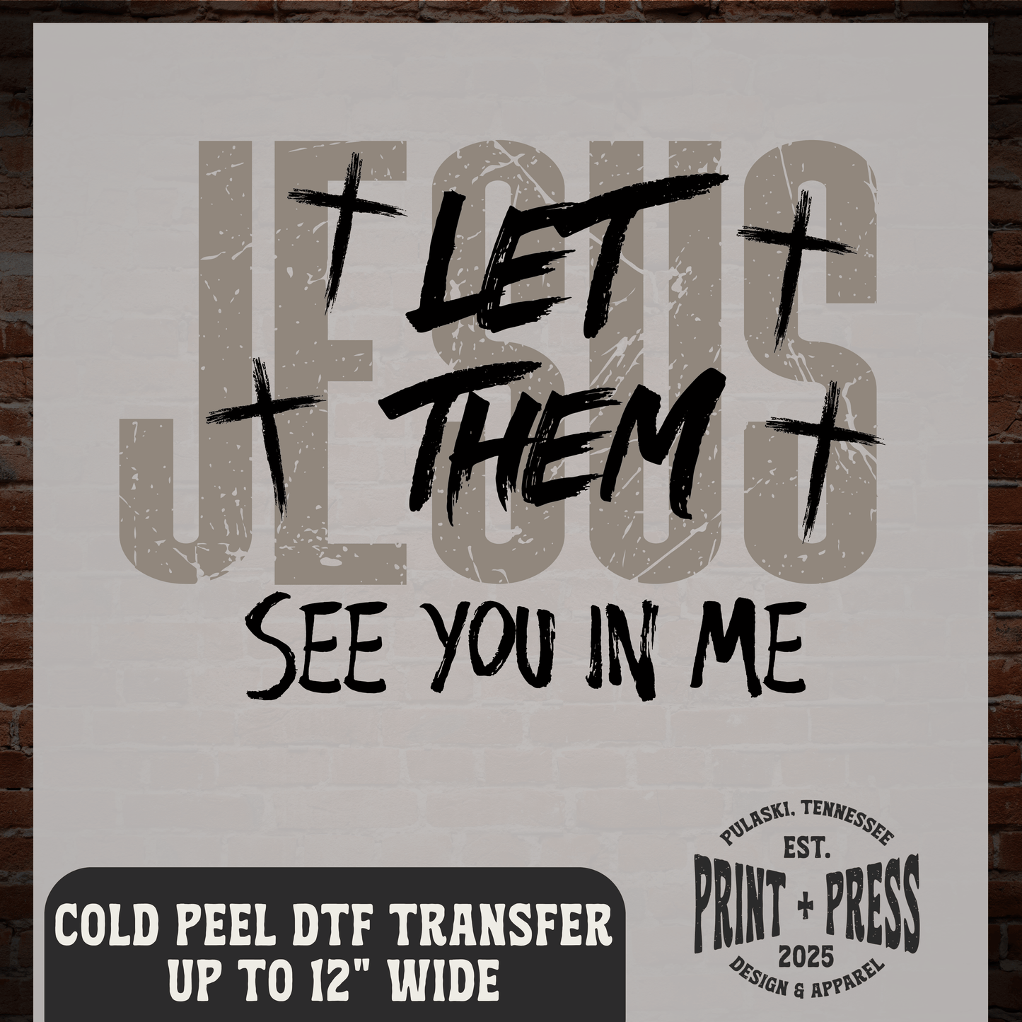Let Them See You In Me DTF Transfer