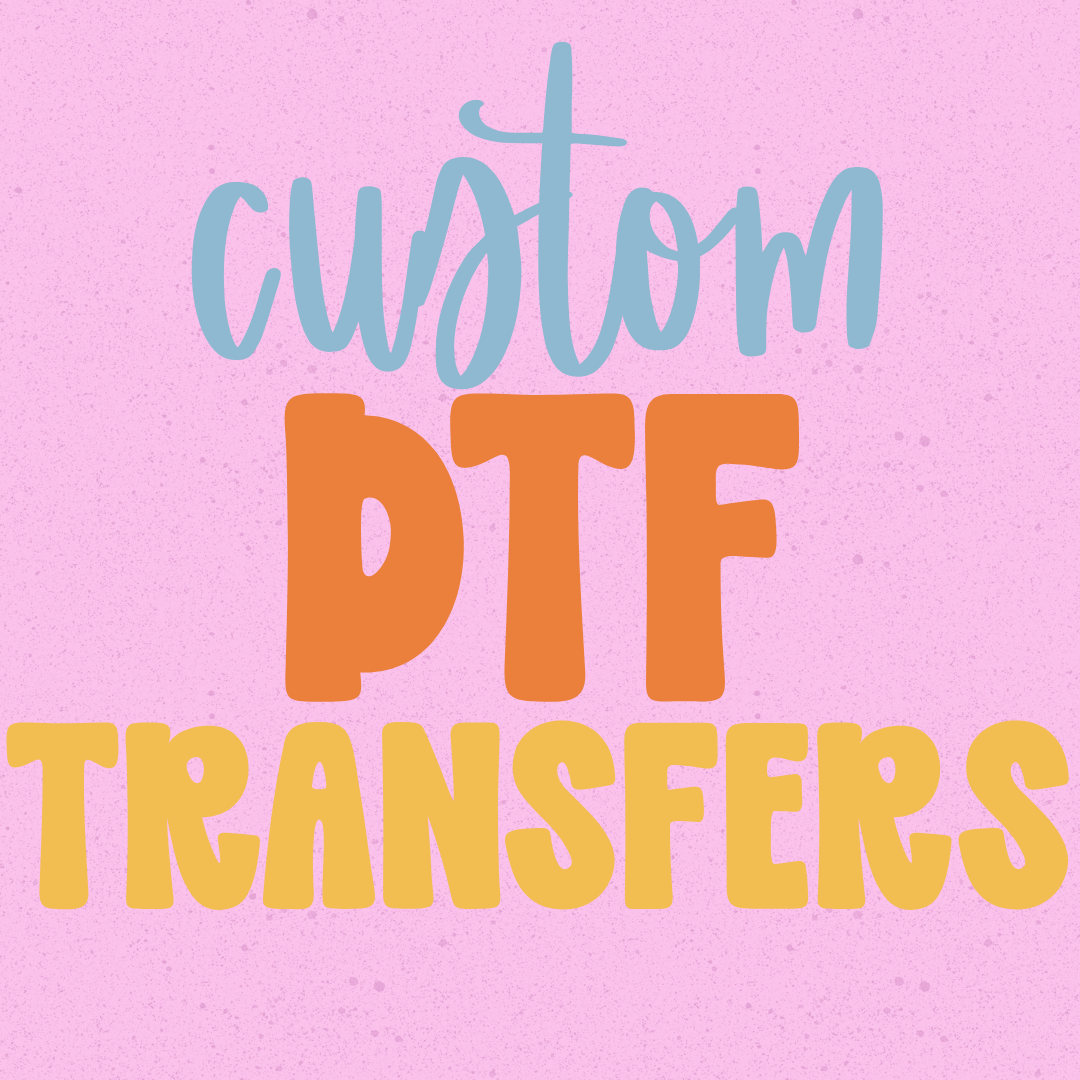 Custom DTF Transfers