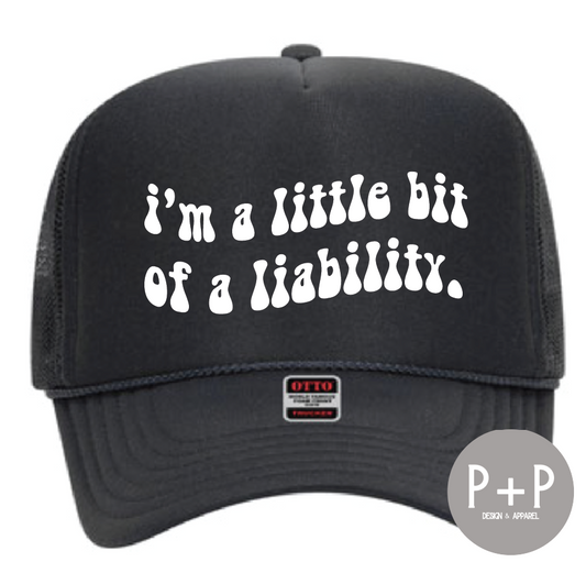 I'm A Liability Trucker Cap