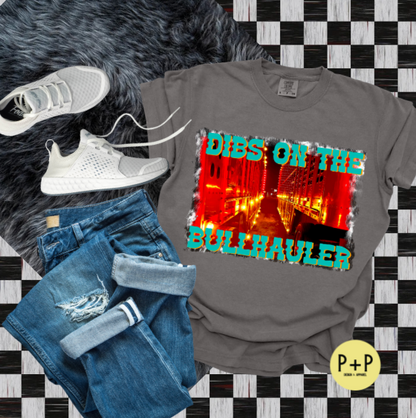 Dibs on the Bullhauler Graphic Tee