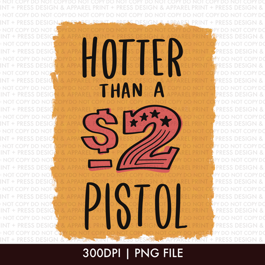 Hotter Than a $2 Pistol PNG